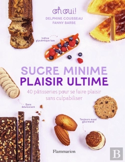 Bertrand.pt - Sucre Minime, Plaisir Ultime : 40 Pâtisseries Pour Se Faire Plaisir Sans Culpabiliser