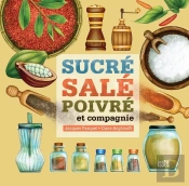 Sucré, Salé, Poivre Et Compagnie ; Une Histoire Qui Ne Manque Pas