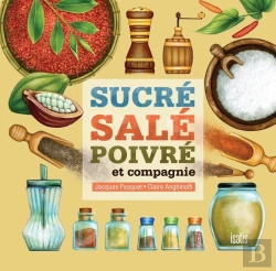 Bertrand.pt - Sucré, Salé, Poivre Et Compagnie ; Une Histoire Qui Ne Manque Pas