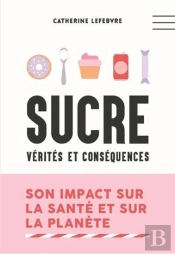 Sucre. Verites Et Consequences. Nouvelle Edition