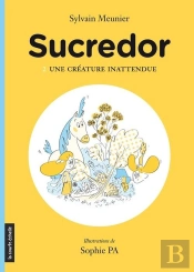 Sucredor ; Une Créature Inattendue