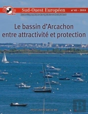 Sud-Ouest Européen Tome 45 : Le Bassin D'Arcachon Entre Attractivité Et Protection