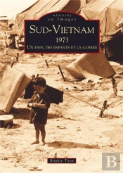 Sud-Vietnam, 1973 ; Un Pays, Des Enfants Et La Guerre