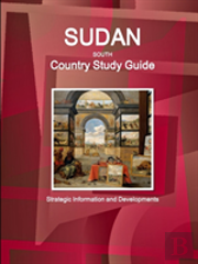 Sudan South Country Study Guide - Strategic Information And Developments