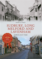 Sudbury, Long Melford And Lavenham Through Time