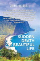 Sudden Death Beautiful Life