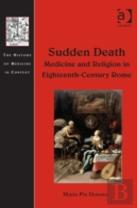 Sudden Death: Medicine And Religion In Eighteenth-Century Rome