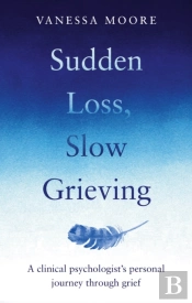 Sudden Loss, Slow Grieving