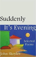 Suddenly, It'S Evening - Selected Poems