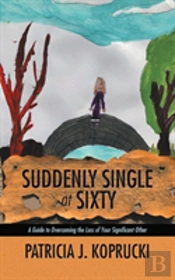 Suddenly Single At Sixty