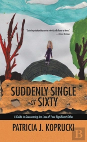 Suddenly Single At Sixty