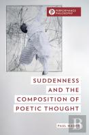 Suddenness And The Composition Of Poetic Thought