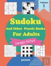 Sudoku And Other Puzzle Books For Adults Volume 1