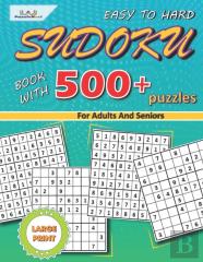 Sudoku Book With 500 + Easy To Hard Large Print Puzzles For Adults And Seniors