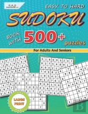 Sudoku Book With 500 + Easy To Hard Large Print Puzzles For Adults And Seniors