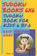 Sudoku Books 6x6 - Sudoku Book For Kids 6 By 6 Easy Medium Hard