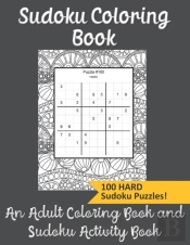 Sudoku Coloring Book An Adult Coloring Book And Sudoku Activity Book