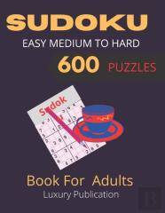 Sudoku   Easy Medium To Hard 600 Puzzles Book For Adults Luxury Publication