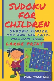Sudoku For Children  - Sudoku Junior 4 X 4 And 6 X 6 Easy-Medium-Hard