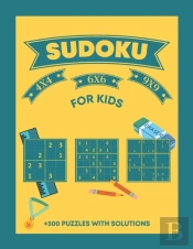 Sudoku For Kids +300 Puzzles With Solutions 4x4 6x6 9x9