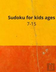 Sudoku For Kids Ages 7-15
