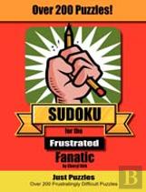 Sudoku For The Frustrated Fanatic