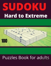 Sudoku Hard To Extreme 100 Puzzle Book For Adults
