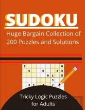 Sudoku Huge Bargain Collection Of 200 Puzzles And Solutions Tricky Logic Puzzles For Adults