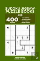 Sudoku Jigsaw Puzzle Books - 400 Easy To Master Puzzles 6x6 (Volume 1)