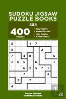 Sudoku Jigsaw Puzzle Books - 400 Easy To Master Puzzles 8x8 (Volume 2)