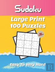 Sudoku Large Print 100 Puzzles Easy To Very Hard
