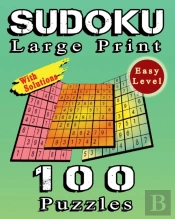 Sudoku Large Print, 100 Puzzles With Solutions, Easy Level