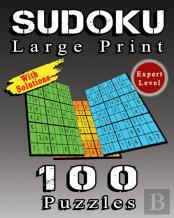 Sudoku Large Print, 100 Puzzles With Solutions, Expert Level