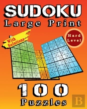 Sudoku Large Print, 100 Puzzles With Solutions, Hard Level