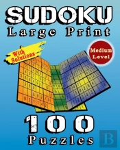 Sudoku Large Print, 100 Puzzles With Solutions, Medium Level