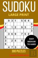 Sudoku Large Print Easy Medium To Hard 300puzzles Luxury Publication