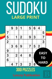 Sudoku Large Print Easy To Hard 300puzzles Luxury Publication