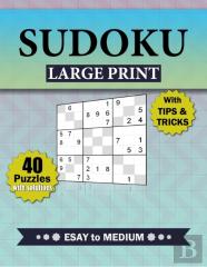 Sudoku Large Print With Tips And Tricks, 40 Puzzles With Solutions Easy To Medium,