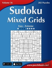 Sudoku Mixed Grids - Easy To Extreme - Volume 36 - 282 Puzzles
