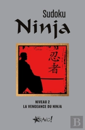 Sudoku Ninja : Niveau 2 : La Vengeance Du Ninja