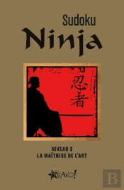 Sudoku Ninja : Niveau 3 : La Maîtrise De L'Art