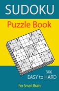 Sudoku Puzzle Book, 300 Puzzles, Easy To Hard, For Smart Brain