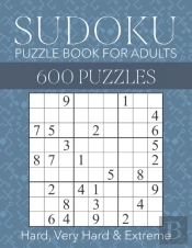 Sudoku Puzzle Book For Adults - 600 Puzzles - Hard, Very Hard & Extreme