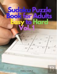 Sudoku Puzzle Book For Adults Easy To Hard Vol. 1