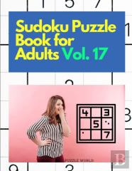 Sudoku Puzzle Book For Adults Vol. 17