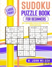 Sudoku Puzzle Book For Beginners: 300+ F