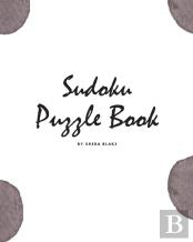 Sudoku Puzzle Book - Medium (8x10 Puzzle Book / Activity Book)