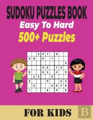 Sudoku Puzzles Book 500+ Ultimate Easy To Hard Puzzles For Kids