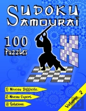 Sudoku Samourai, 100 Puzzles , 1) Niveau Difficile, 2) Niveau Expert, 3) Solutions, Volume 2