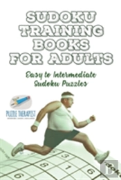 Sudoku Training Books For Adults - Easy To Intermediate Sudoku Puzzles